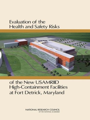 cover image of Evaluation of the Health and Safety Risks of the New USAMRIID High-Containment Facilities at Fort Detrick, Maryland